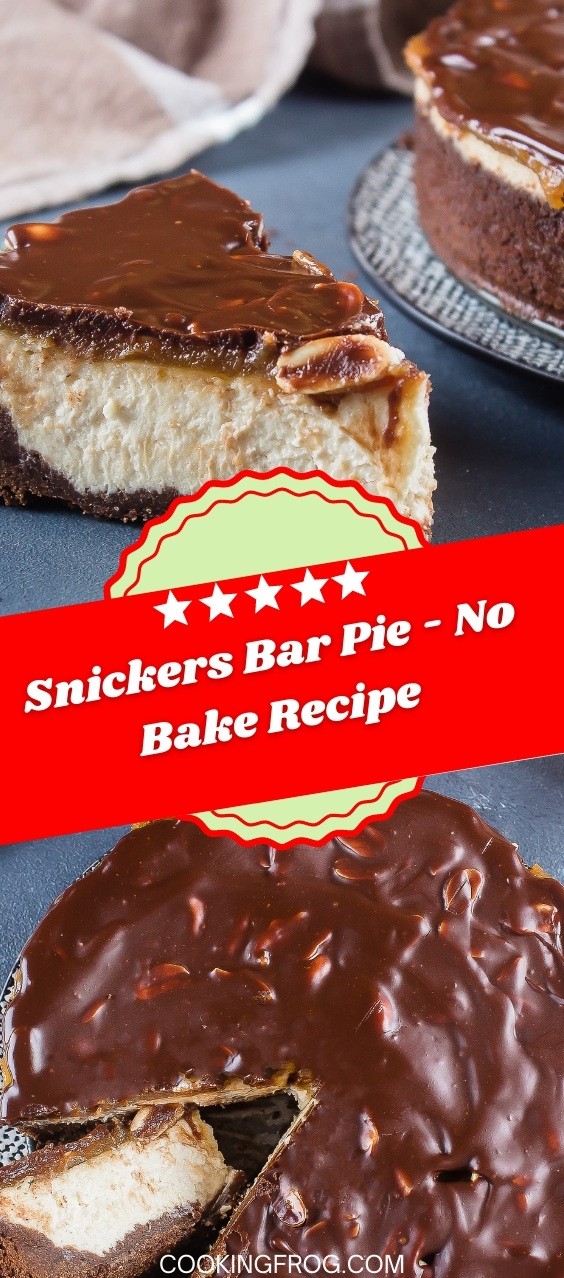Snickers Bar Pie - No Bake Recipe