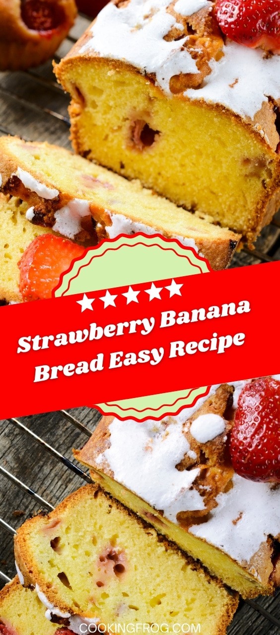 Strawberry Banana Bread Easy Recipe