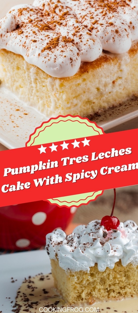 Pumpkin Tres Leches Cake With Spicy Cream
