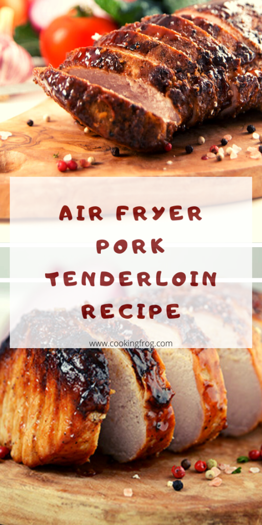 Air Fryer Pork Tenderloin Best Recipe