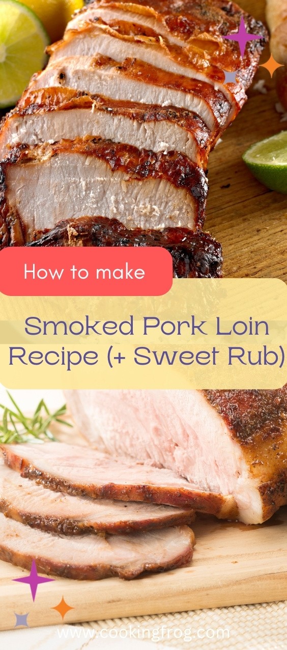 Smoked Pork Loin Recipe (+ Sweet Rub)