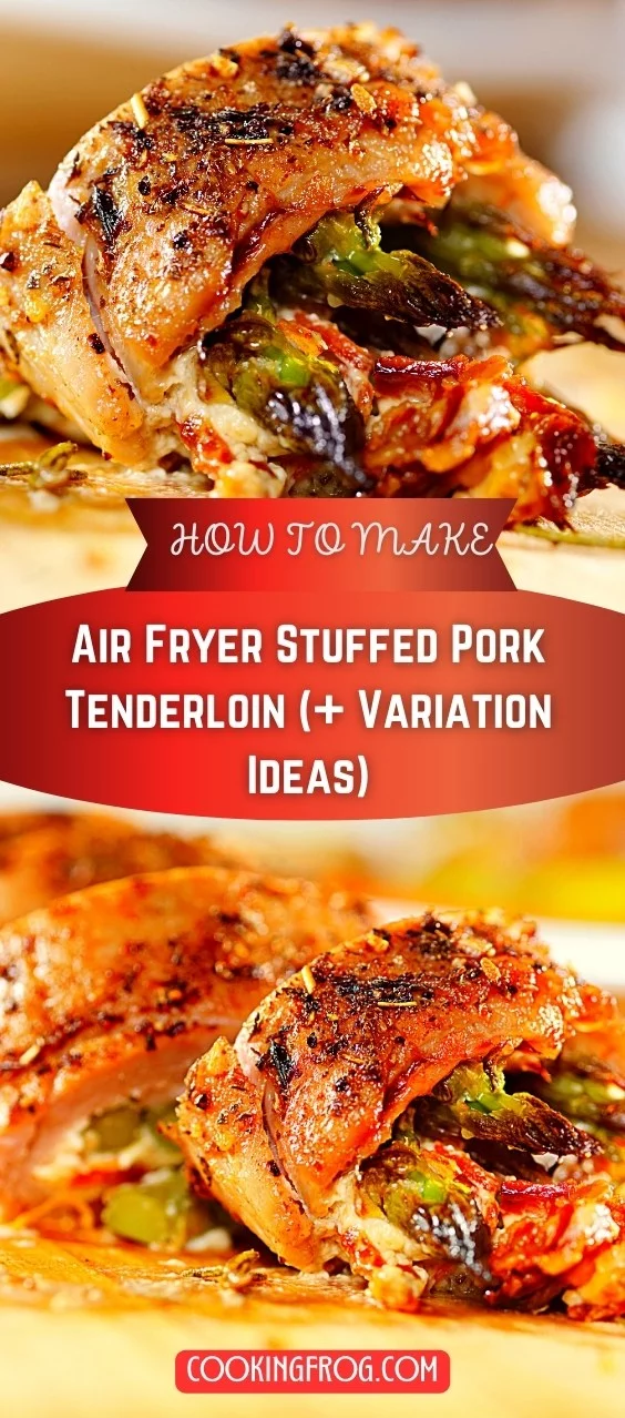 Air Fryer Stuffed Pork Tenderloin (+ Variation Ideas)