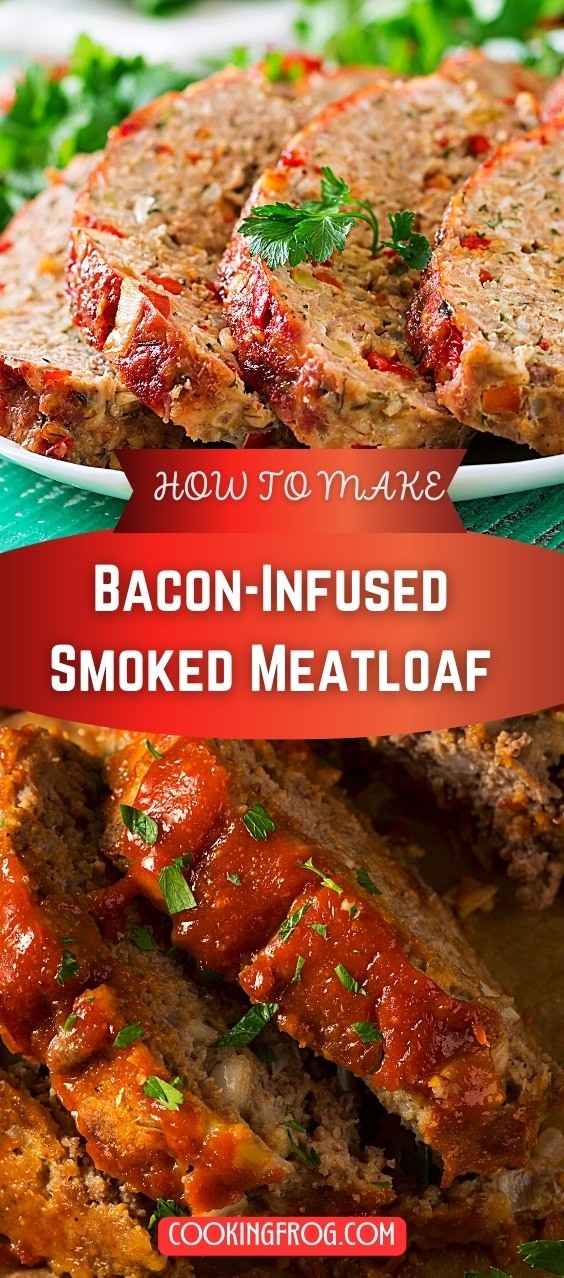 Bacon-Infused Smoked Meatloaf